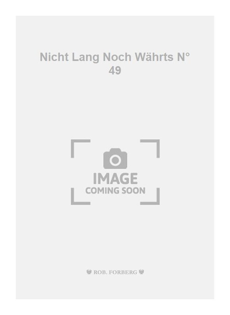 Nicht Lang Noch Währts N° 49